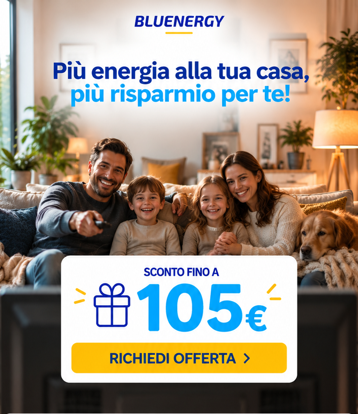 Bluenergy. Più energia alla tua casa, più risparmio per te. Sconto fino a 105 euro. Richiedi offerta.